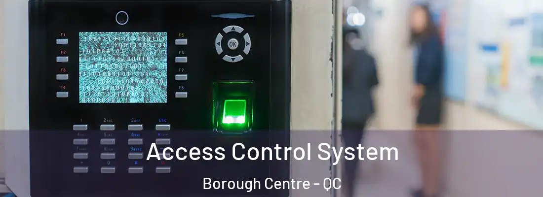  Access Control System Borough Centre - QC