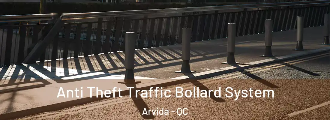 Anti Theft Traffic Bollard System Arvida - QC