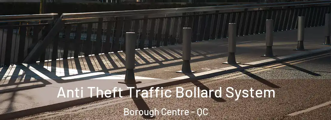  Anti Theft Traffic Bollard System Borough Centre - QC