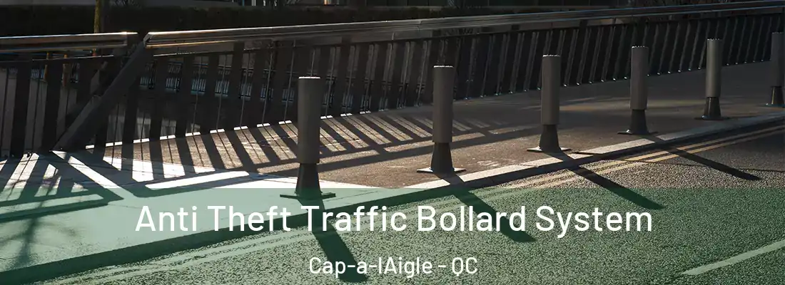  Anti Theft Traffic Bollard System Cap-a-lAigle - QC