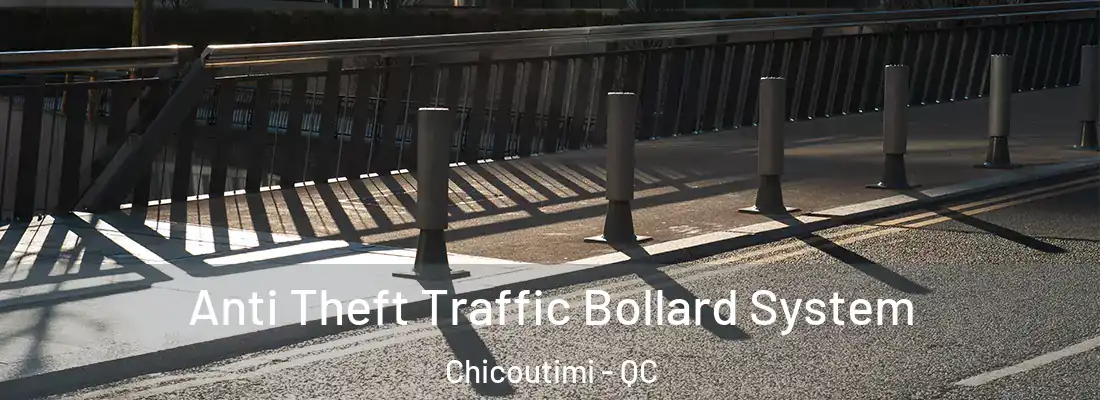 Anti Theft Traffic Bollard System Chicoutimi - QC