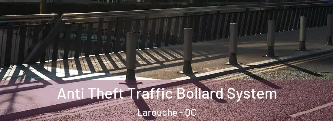  Anti Theft Traffic Bollard System Larouche - QC