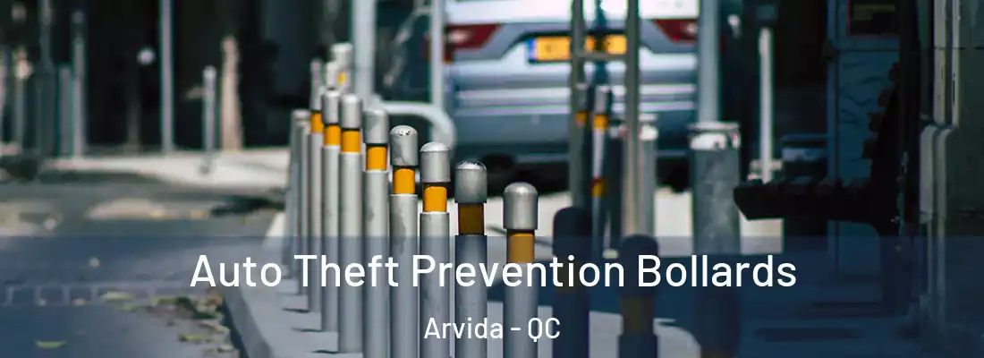 Auto Theft Prevention Bollards Arvida - QC