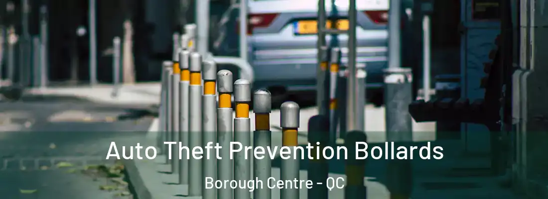 Auto Theft Prevention Bollards Borough Centre - QC
