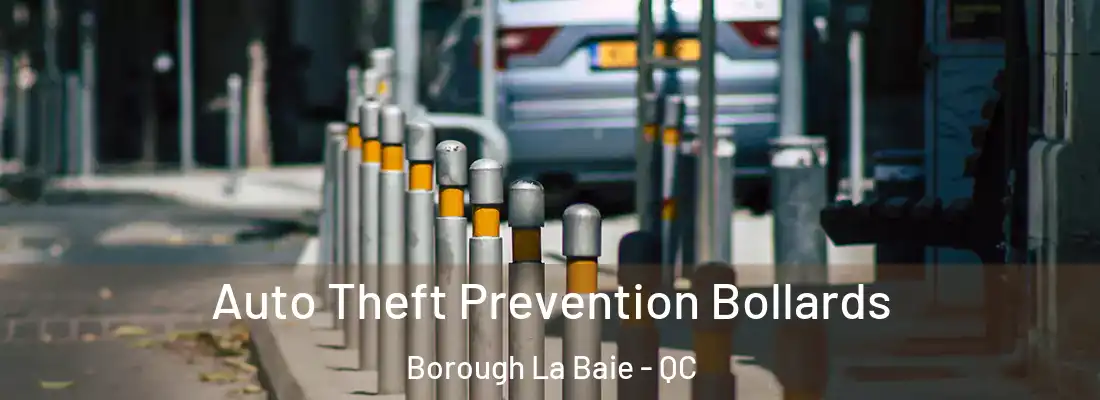  Auto Theft Prevention Bollards Borough La Baie - QC