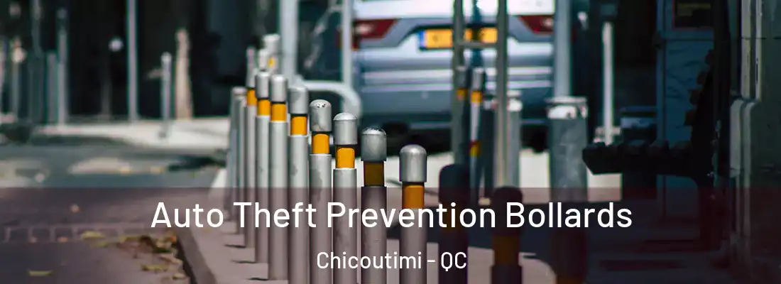  Auto Theft Prevention Bollards Chicoutimi - QC