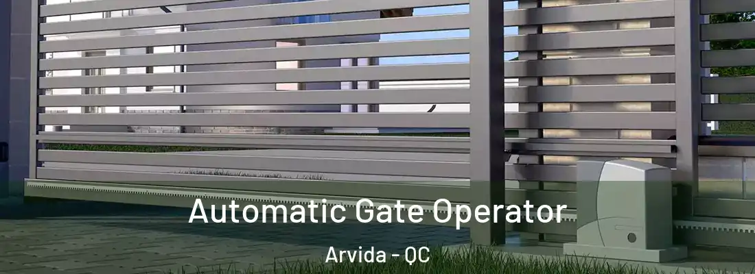  Automatic Gate Operator Arvida - QC