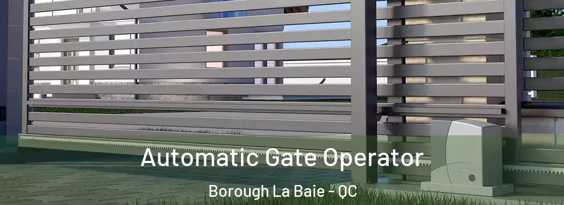  Automatic Gate Operator Borough La Baie - QC