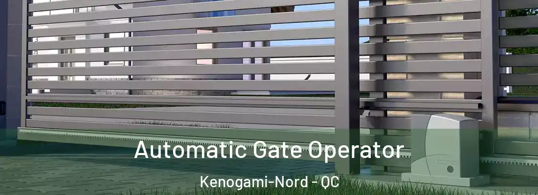  Automatic Gate Operator Kenogami-Nord - QC