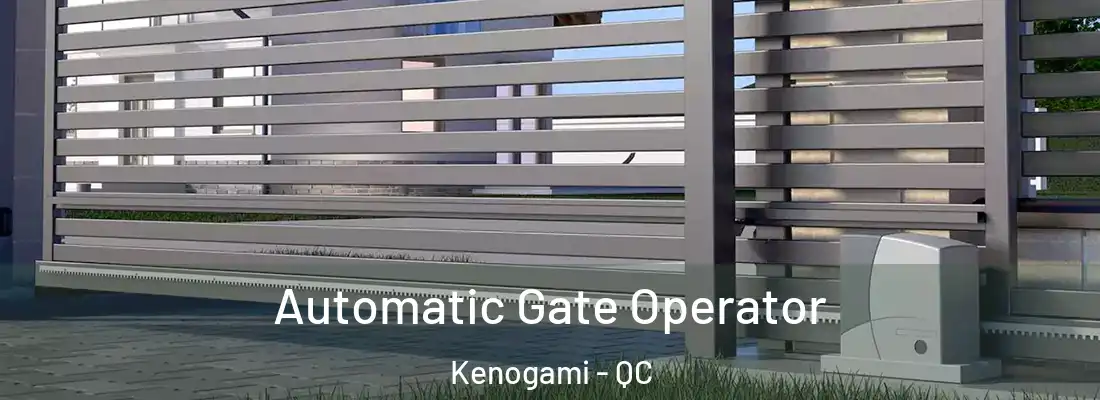  Automatic Gate Operator Kenogami - QC