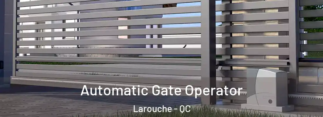  Automatic Gate Operator Larouche - QC