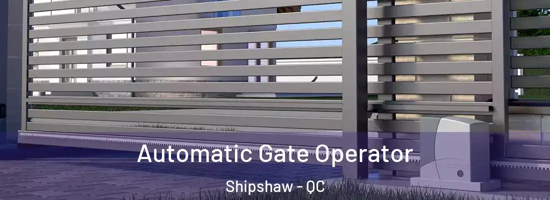  Automatic Gate Operator Shipshaw - QC