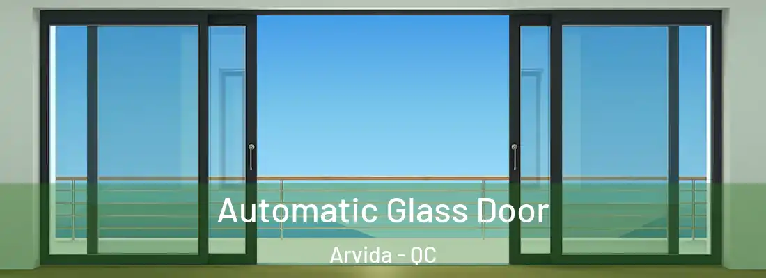  Automatic Glass Door Arvida - QC