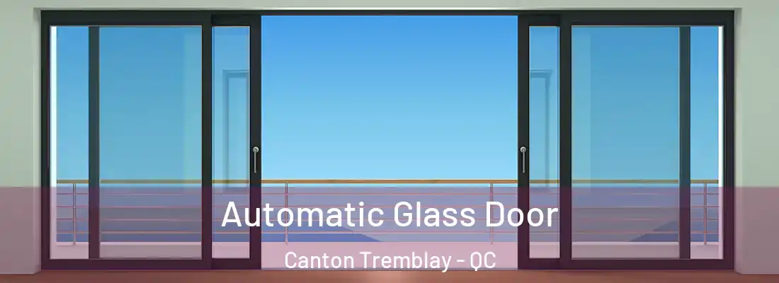 Automatic Glass Door Canton Tremblay - QC
