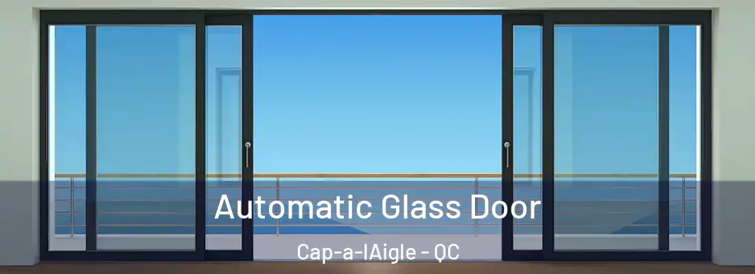  Automatic Glass Door Cap-a-lAigle - QC