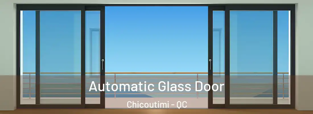 Automatic Glass Door Chicoutimi - QC