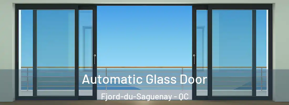  Automatic Glass Door Fjord-du-Saguenay - QC