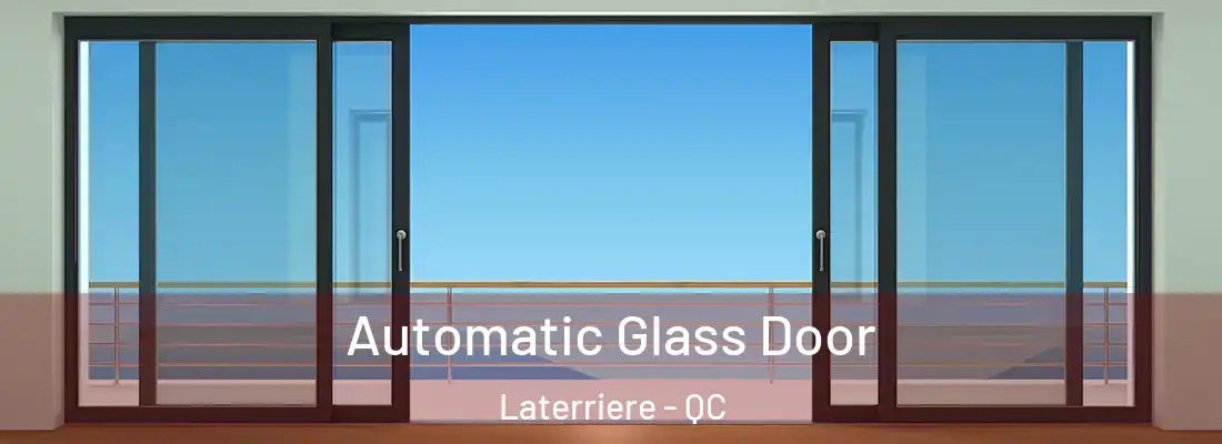  Automatic Glass Door Laterriere - QC