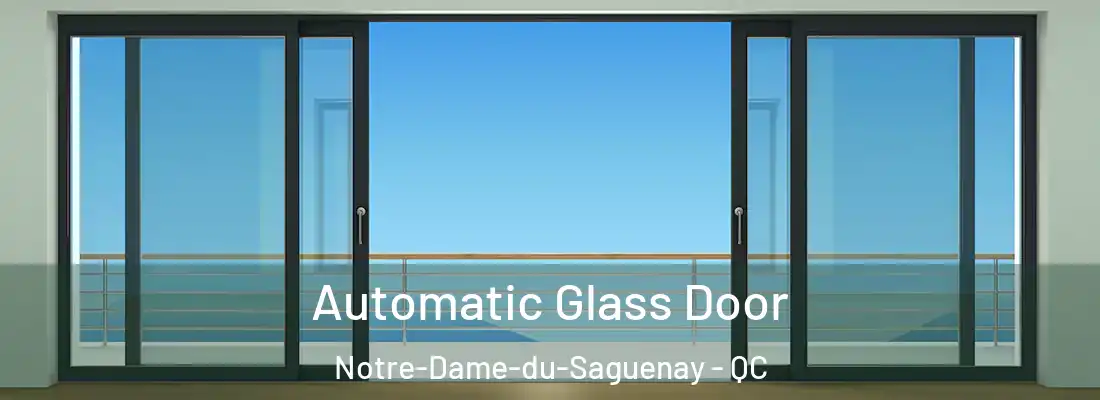 Automatic Glass Door Notre-Dame-du-Saguenay - QC
