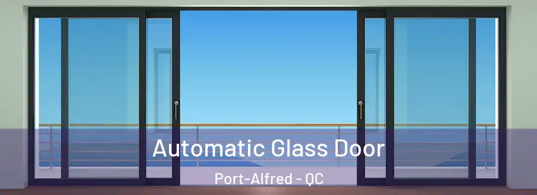  Automatic Glass Door Port-Alfred - QC
