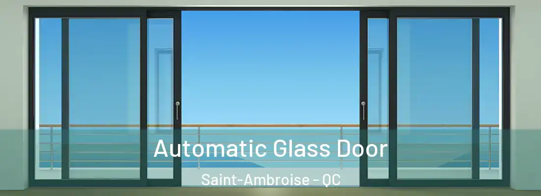  Automatic Glass Door Saint-Ambroise - QC