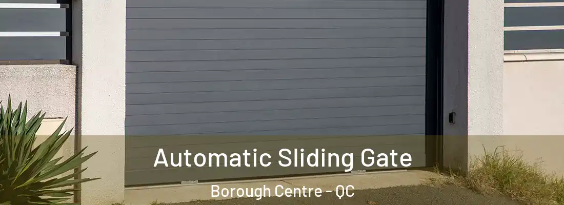  Automatic Sliding Gate Borough Centre - QC