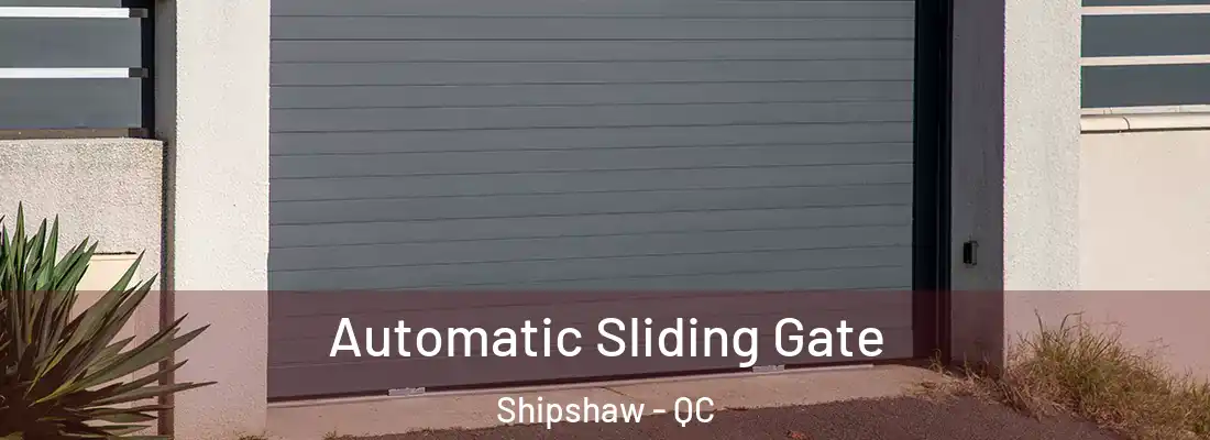  Automatic Sliding Gate Shipshaw - QC