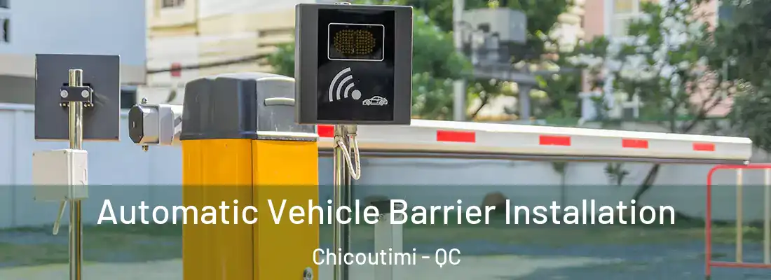 Automatic Vehicle Barrier Installation Chicoutimi - QC