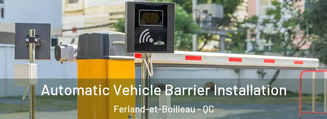 Automatic Vehicle Barrier Installation Ferland-et-Boilleau - QC