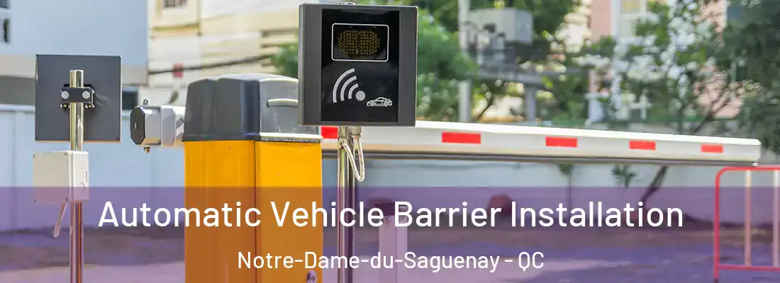 Automatic Vehicle Barrier Installation Notre-Dame-du-Saguenay - QC