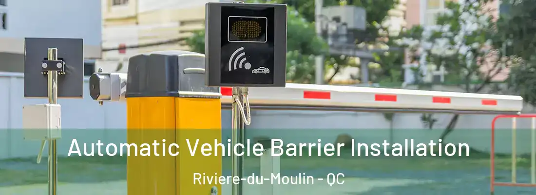  Automatic Vehicle Barrier Installation Riviere-du-Moulin - QC