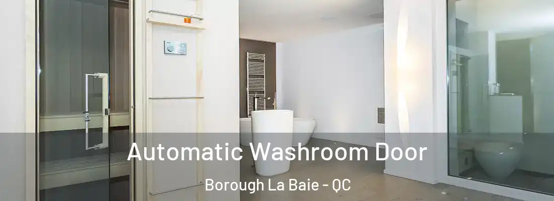  Automatic Washroom Door Borough La Baie - QC