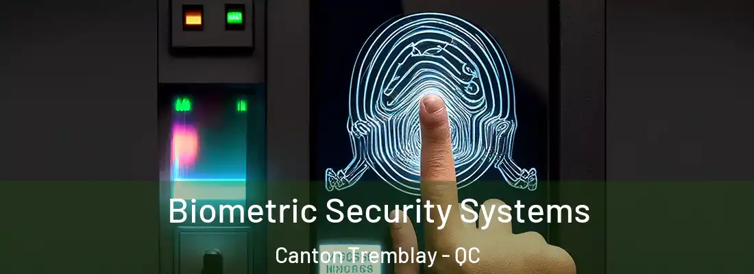  Biometric Security Systems Canton Tremblay - QC