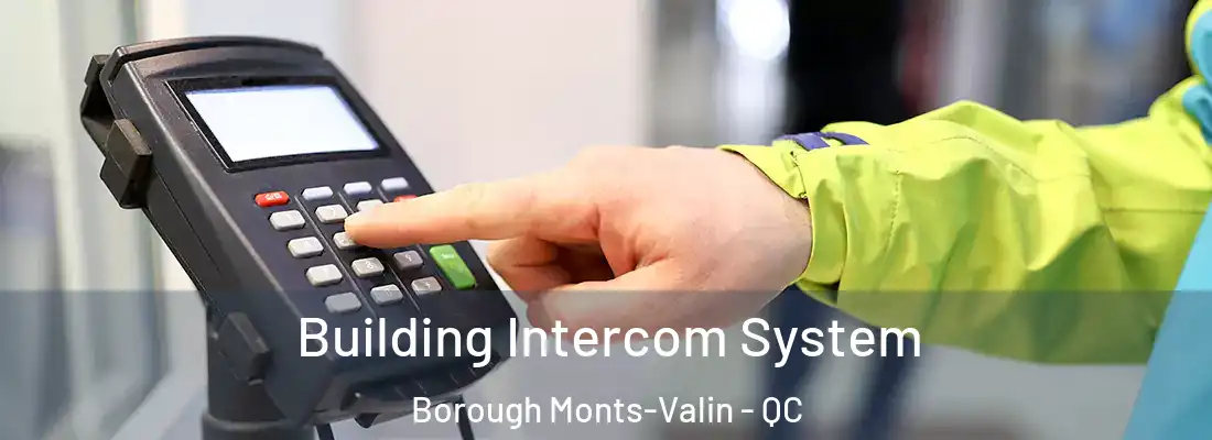  Building Intercom System Borough Monts-Valin - QC