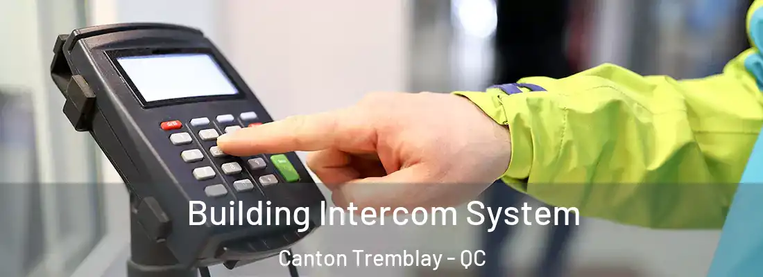  Building Intercom System Canton Tremblay - QC