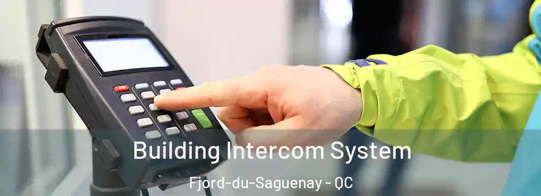Building Intercom System Fjord-du-Saguenay - QC