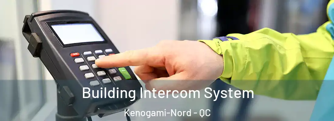  Building Intercom System Kenogami-Nord - QC