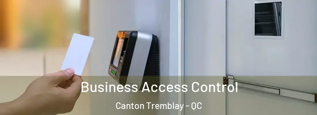  Business Access Control Canton Tremblay - QC