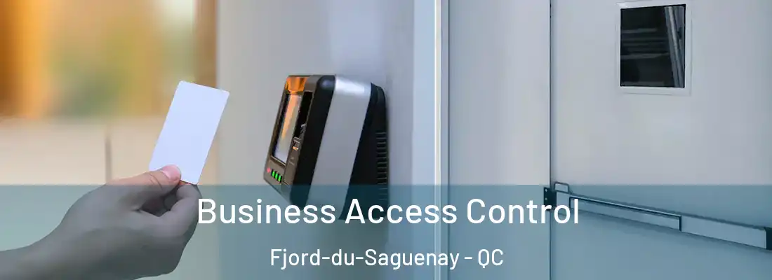  Business Access Control Fjord-du-Saguenay - QC