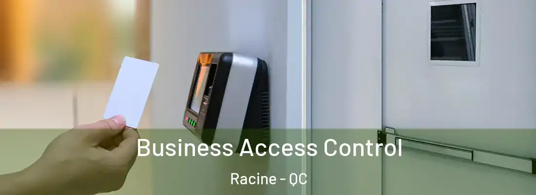 Business Access Control Racine - QC