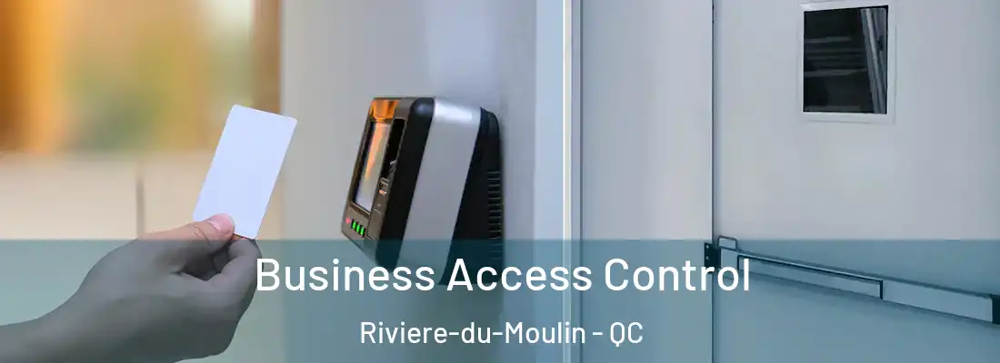  Business Access Control Riviere-du-Moulin - QC