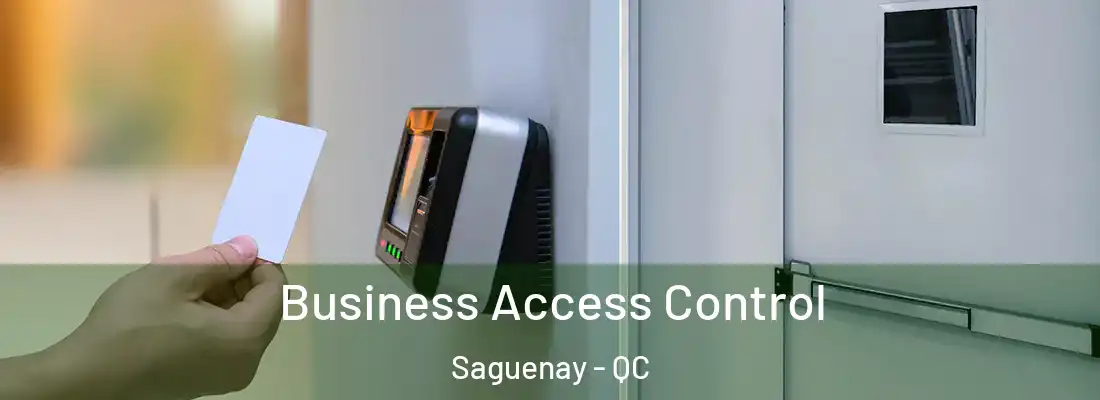  Business Access Control Saguenay - QC