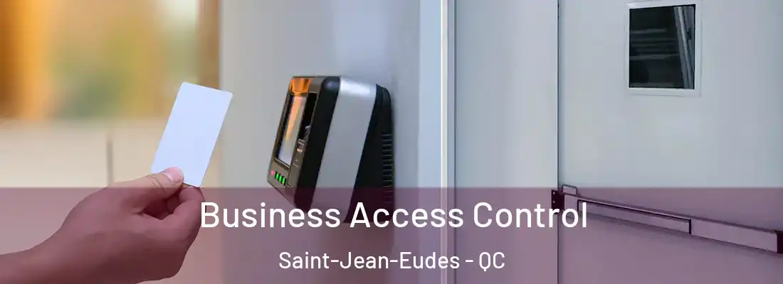  Business Access Control Saint-Jean-Eudes - QC