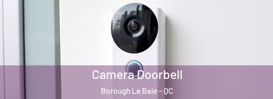  Camera Doorbell Borough La Baie - QC