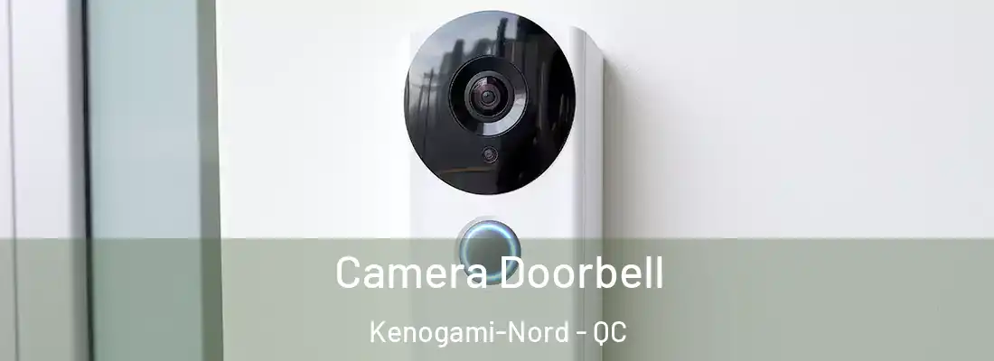  Camera Doorbell Kenogami-Nord - QC
