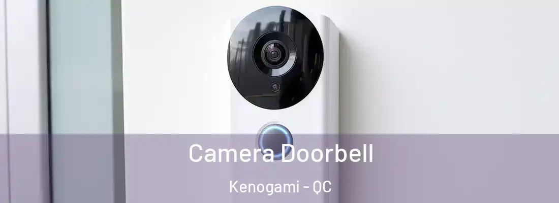  Camera Doorbell Kenogami - QC