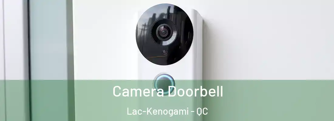 Camera Doorbell Lac-Kenogami - QC