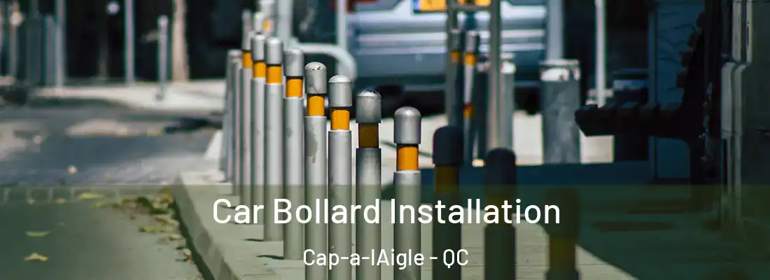  Car Bollard Installation Cap-a-lAigle - QC