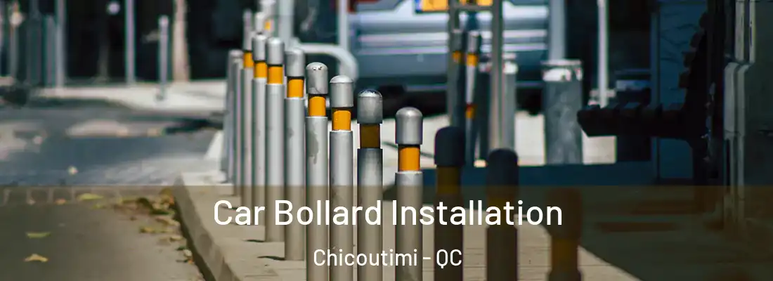  Car Bollard Installation Chicoutimi - QC