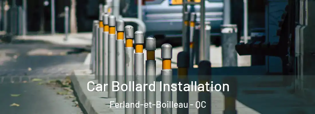 Car Bollard Installation Ferland-et-Boilleau - QC